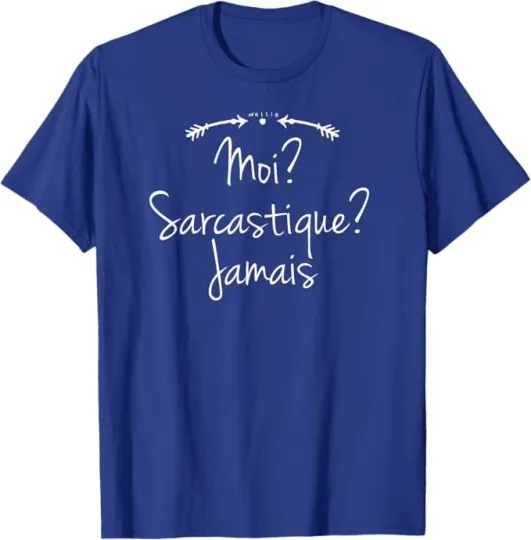 Discover Moi? Sarcastique? Jamais Funny Cute Sarcastic French T-Shirt