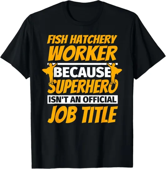 Discover FISH HATCHERY WORKER Funny Humor Gift T-Shirt
