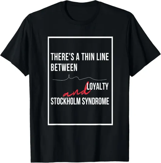 Discover Loyalty and Stockholm Syndrome sarcastic humor funny T-Shirt