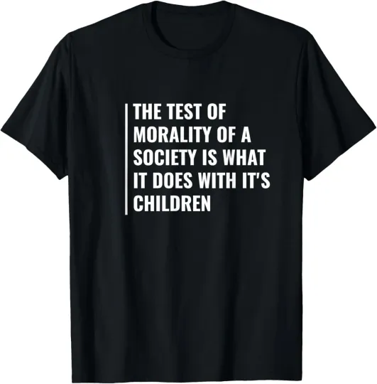 Discover Test of Morality Of a Society. Morality Quote Moral Saying T-Shirt