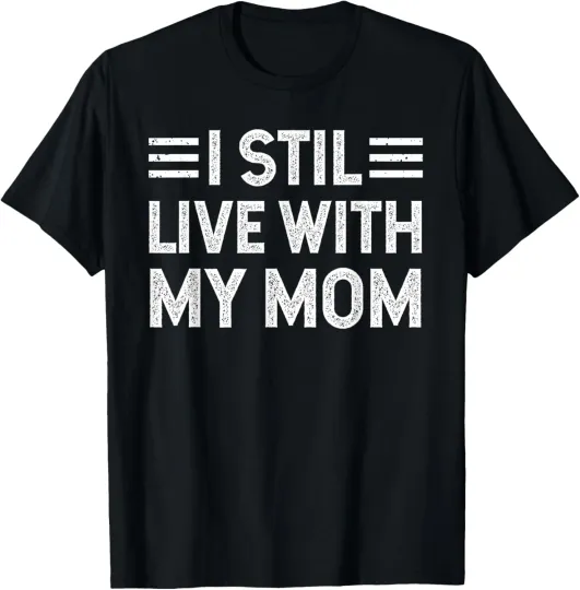 Discover I Still Live with My Mom Funny Parents Sarcastic Vintage T-Shirt