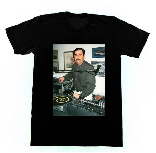 Discover Dj Saddam Hussein T Shirt Technics 1200 Iraq House Edm Hip Hop  New Brand Clothing Custom Special Print Men's Photo T Shirts