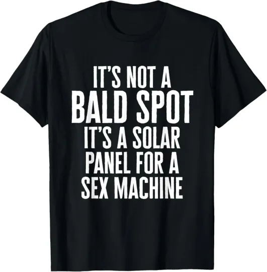 Discover It's Not A Bald Spot It's A Solar Panel Sarcastic Dad Father T-Shirt