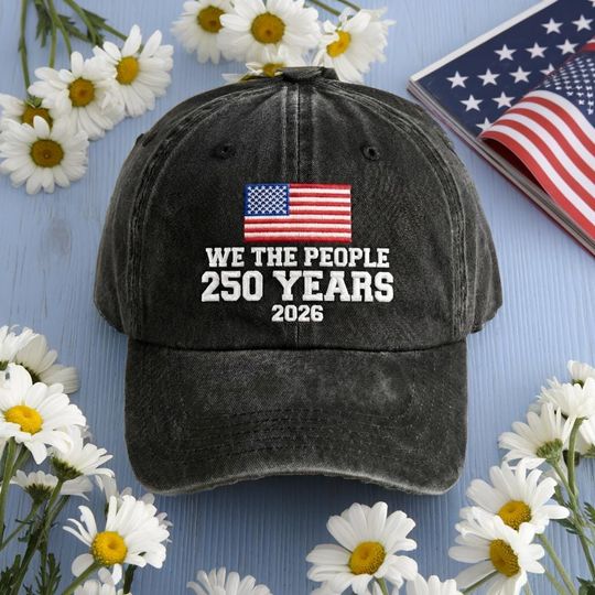 Discover Embroidered 250th America Anniversary Baseball Cap, US 250 Years Hat, Independence Day Hat, We The People Hat, Patriotic Cap with USA Flag