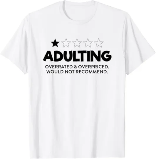 Discover Funny Adulting Overrated Overpriced Sarcastic Humor T-Shirt