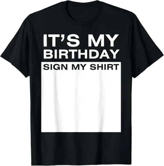 Discover It's My Birthday Sign My Shirt Funny Men Women Boys Girls T-Shirt