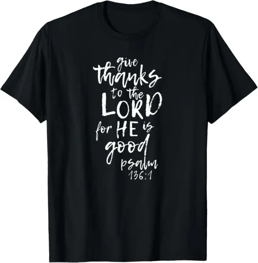 Discover Give Thanks to the Lord - Novelty Scripture T-Shirt