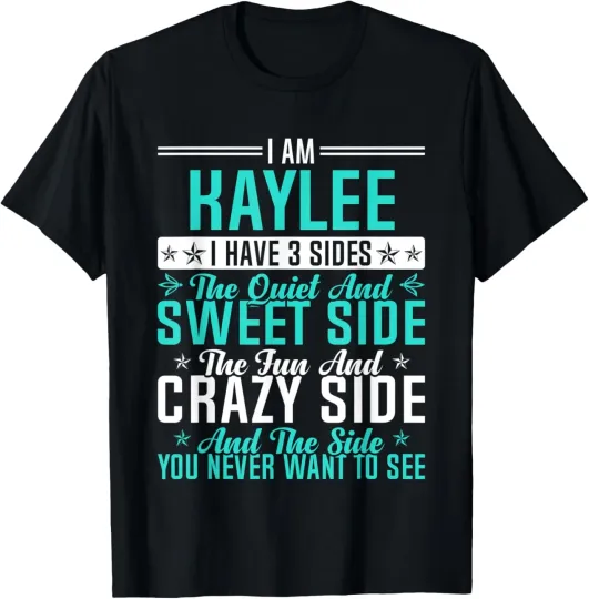 Discover Kaylee I Have 3 Sides Funny Name Humor Nickname T-Shirt