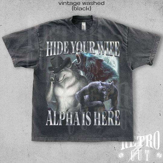 Discover Mineral Wash T-Shirt - Hide Your Wife The Alpha Is Here, Werewolf Meme, Ironic Wolf Graphic, 90s Y2K Style