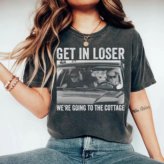 Discover Get In Loser We're Going To The Cottage Shirt