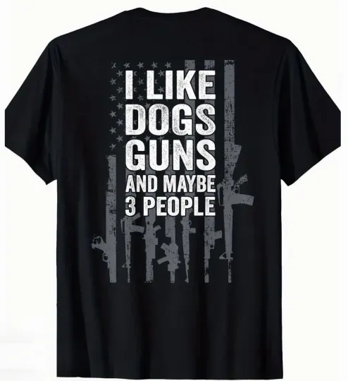 Discover Patriotic I Like Dogs G**s Maybe 3 People T-Shirt Top- Black Sizes S-3XL