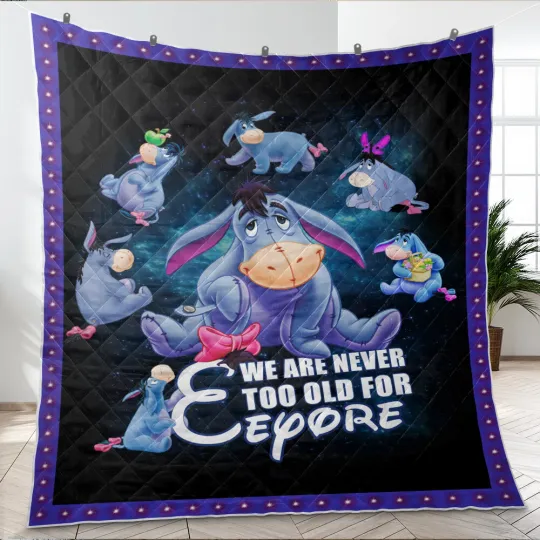 Discover We Are Never Too Old For Eeyore Quilt, Winnie The Pooh Quilt Blanket
