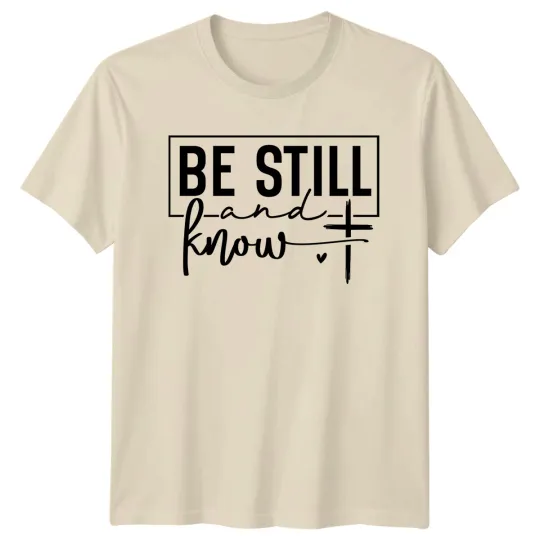 Discover Be Still And Know Christian Faith Bible Verse T-Shirt