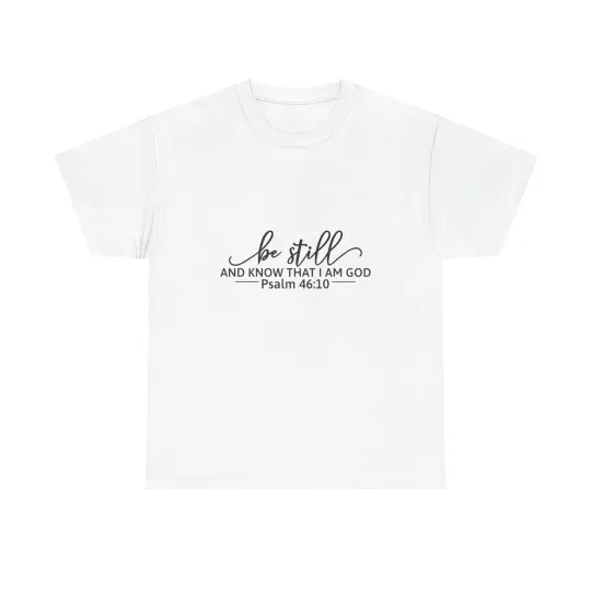 Discover Be Still Psalm 46:10 T-Shirt | Christian Scripture Tee