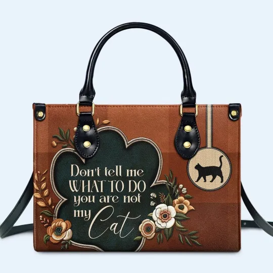 Discover Don't Tell Me What To Do Cat Lovers Leather Handbag, Animal Handbag