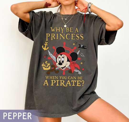 Discover Minnie Mouse Why Be A Princess When You Can Be A Pirate Comfort Colors Shirt,  Pirates Of The Caribbean Tee, Cruise Line Girl Trip