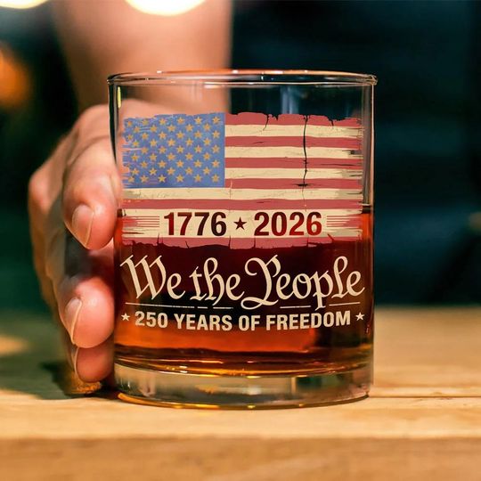 Discover 250 Years Of Freedom We The People Whiskey Glass, Flag 17762026 America Anniversary Glass, Patriotic Bourbon Glass, Independence Gifts