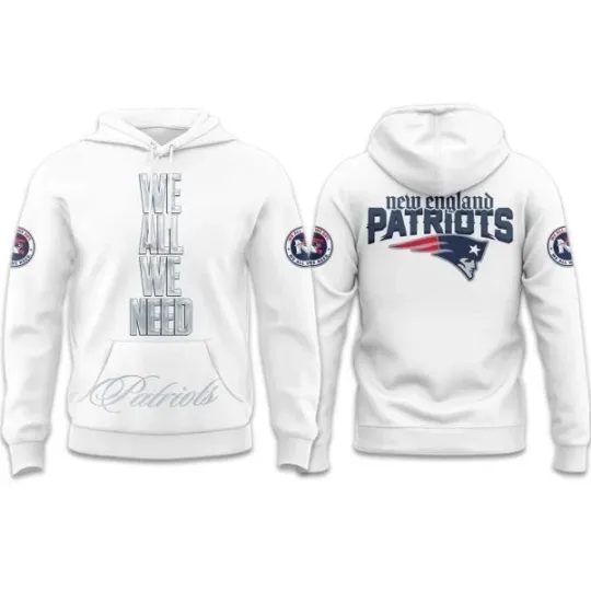 Patriots We All We Need 2026 Hoodie