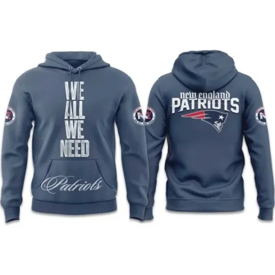 Patriots We All We Need 2026 Hoodie