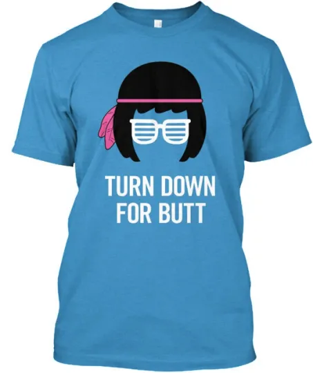 Discover Bob's Burgers Tina Turn Down For Butt T-Shirt