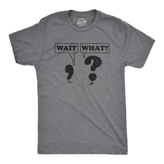 Discover Mens Wait What T Shirt Funny Questioning Punctuation Grammar Graphic Novelty Tee