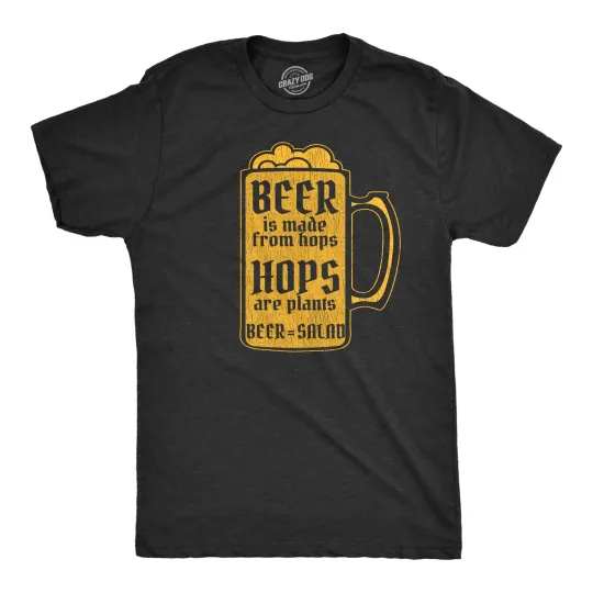 Discover Mens Beer Is Made From Hops Hops Are Plants Beer Is Salad T Shirt Funny Drinking
