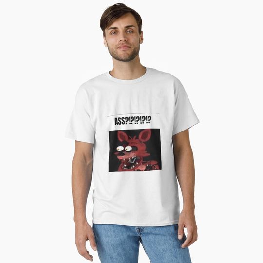 fnaf foxy ASS?!?!?!?!? meme Classic T-Shirt