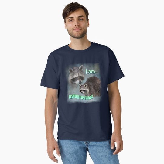 Discover I am trying my best raccoon word art meme Classic T-Shirt