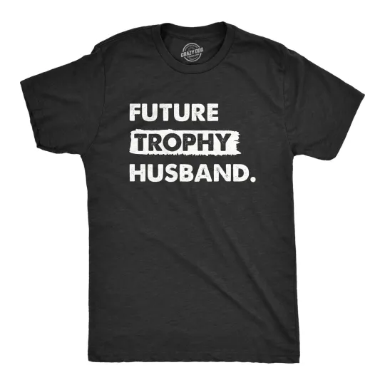 Discover Mens Future Trophy Husband T Shirt Funny Confident Marriage Joke Tee for Guys