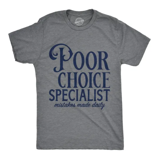 Discover Mens Poor Choice Specialist T Shirt Funny Bad Decisions Joke Tee for Guys