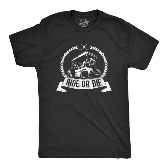 Discover Mens Ride Or Die T shirt Funny Golf Cart Joke Hilarious Golfing Gift for Golfers