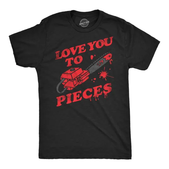 Discover Mens Love You to Pieces T Shirt Funny Valentines Day Chainsaw Murder Joke Tee