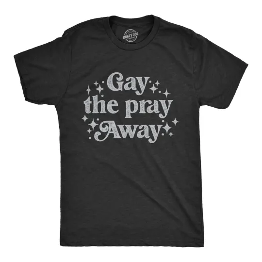 Discover Mens Gay The Pray Away T Shirt Funny Anti Religious LGBTQ Joke Tee for Guys