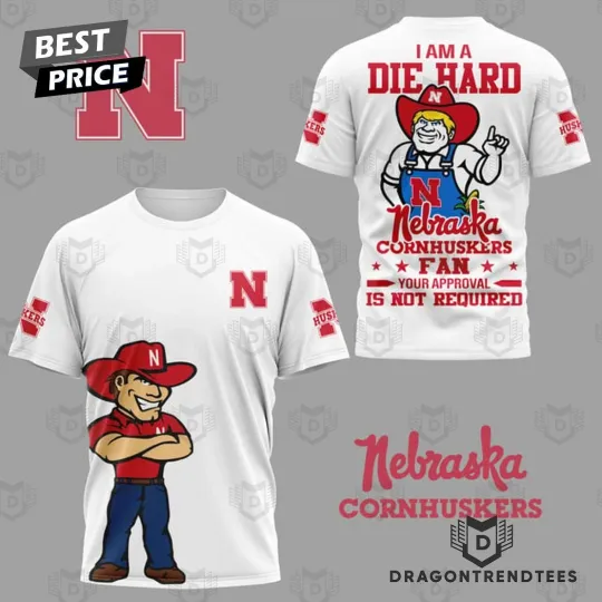 I Am A Die Hard Nebraska Cornhuskers Fan 3D T-Shirt