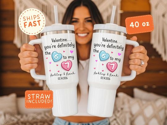 Discover Valentines Six Seven Tumbler Youre My 67 Personalized 40oz Stanley Style Cup Custom Couple Gift Name Date Cute Heart Travel Mug Romantic