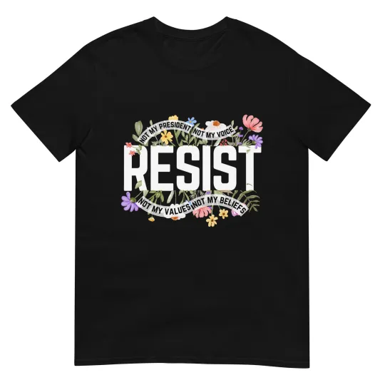 Discover Anti-Trump Floral Resist Not My President T-Shirt - Black, Small, Unisex-Adults