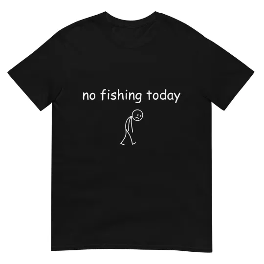 Discover Funny Fishing Lover, No Fishing Today T-Shirt