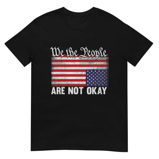 Discover We The People Are Not Okay Flipped American Flag Patriotic T-Shirt