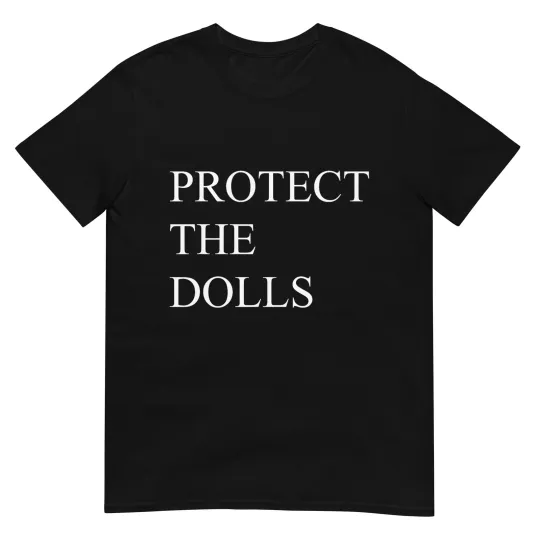 Discover Protect The Dolls Funny Quote T-Shirt