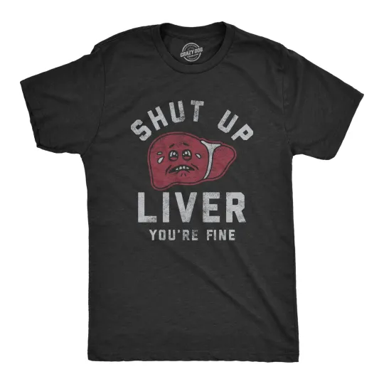 Discover Mens Shut Up Liver Youre Fine T Shirt Funny Sarcastic Drinking Novelty Tee for