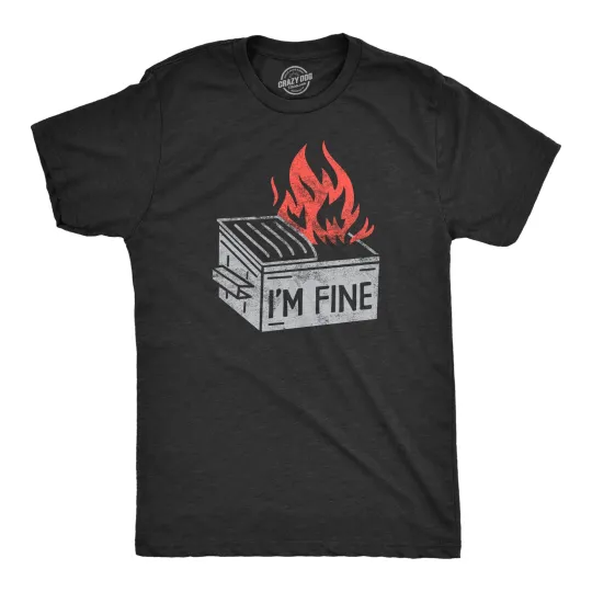 Discover Mens Im Fine T Shirt Funny Dumpster Fire Flaming Garbage Tee for Guys