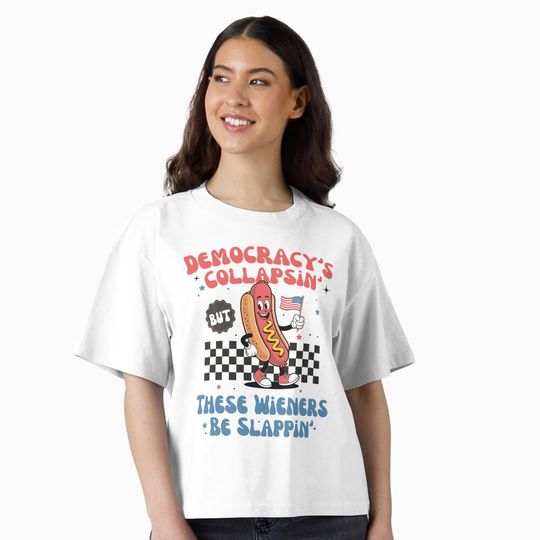 Discover Democracy Is Collapsing But These Wieners Be Slapping design Perfect for BBQ, political satire, hot dog lovers, and memes Boxy T-Shirt