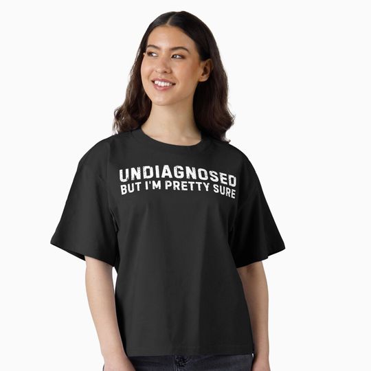 Discover Undiagnosed, But I'm Pretty Sure Boxy T-Shirt
