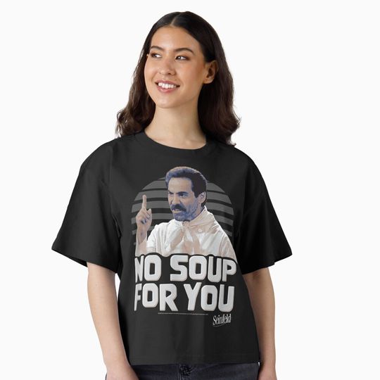 No SOUP For You Boxy T-Shirt