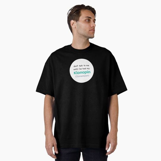 Discover don't talk to me klonopin T-Shirt