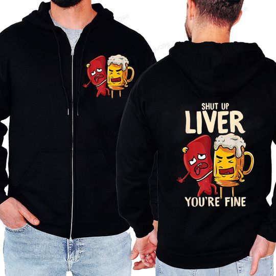 Discover Shut Up Liver You're Fine Funny Beer Men Zip Up Hoodies Harajuku Hoodies Alcohol Fashion Hoody Autumn Zipper Fleece Tracksuit