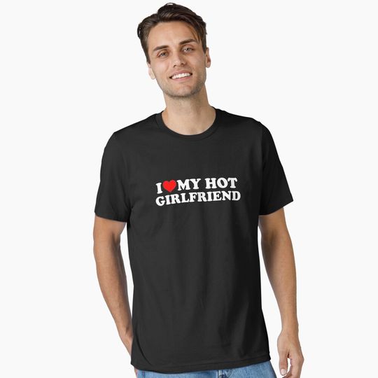 Discover I Love My Hot Girlfriend - I Heart My Hot Girlfriend  Essential T-Shirt