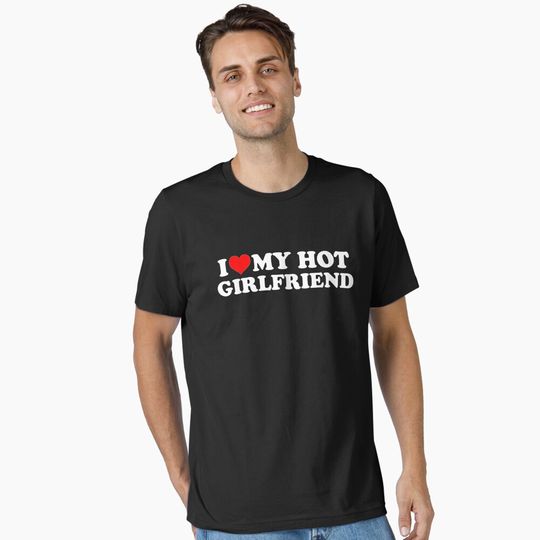Discover I Love My Hot Girlfriend - I Heart My Hot Girlfriend Essential T-Shirt