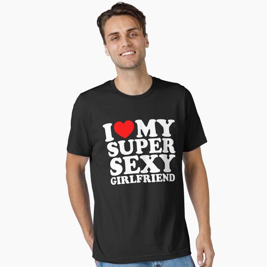 Discover I Love My Super Sexy Girlfriend Essential T-Shirt