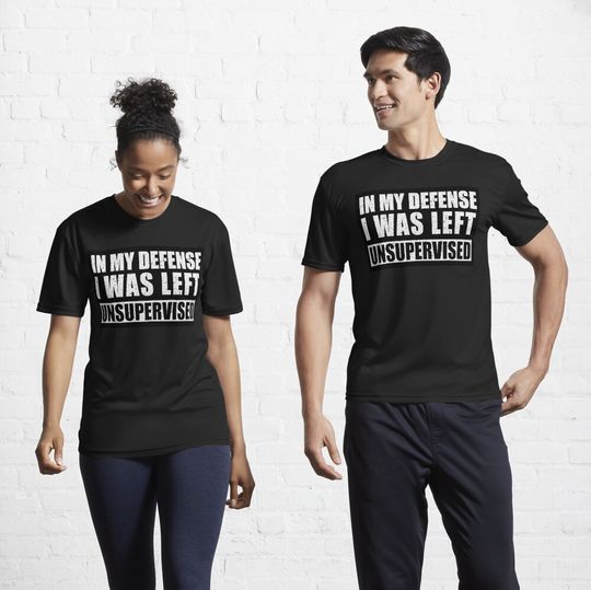 Discover My Defense I was Left Unsupervised | Distressed | Funny Active T-Shirt